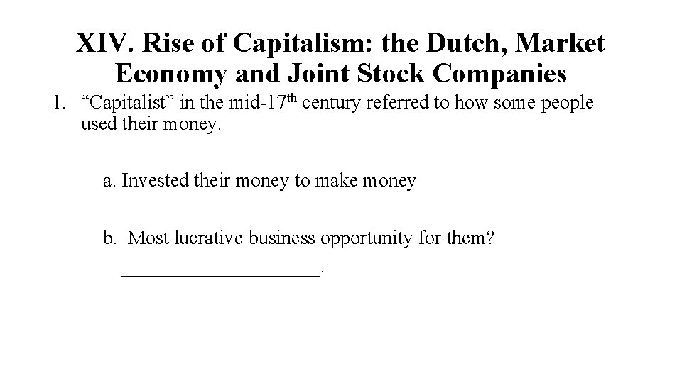 XIV. Rise of Capitalism: the Dutch, Market Economy and Joint Stock Companies 1. “Capitalist”