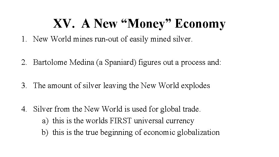XV. A New “Money” Economy 1. New World mines run-out of easily mined silver.