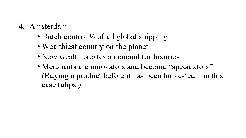 4. Amsterdam • Dutch control ½ of all global shipping • Wealthiest country on