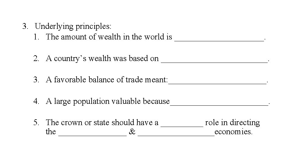 3. Underlying principles: 1. The amount of wealth in the world is ___________. 2.