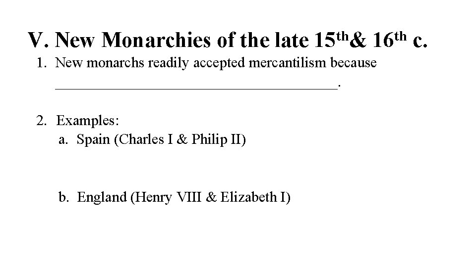 V. New Monarchies of the late 15 th& 16 th c. 1. New monarchs