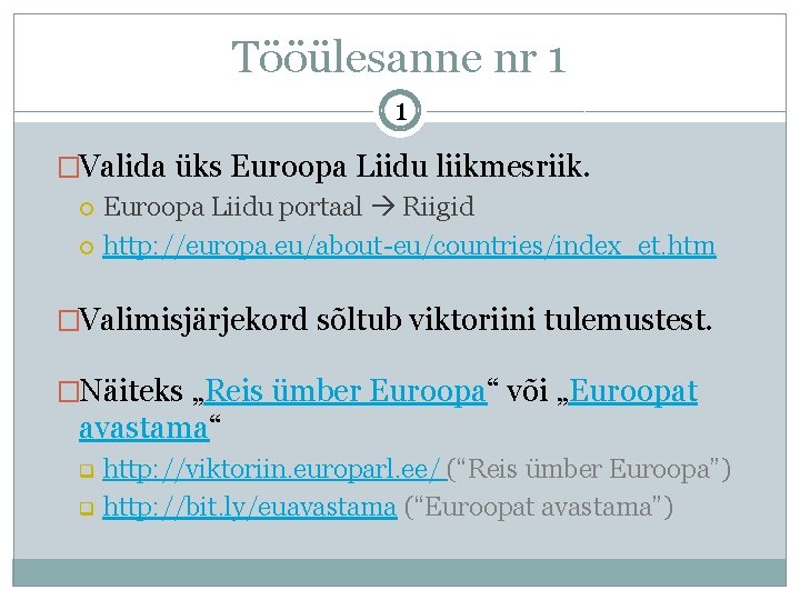 Tööülesanne nr 1 1 �Valida üks Euroopa Liidu liikmesriik. Euroopa Liidu portaal Riigid http: