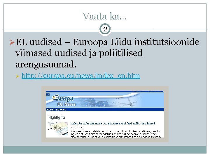 Vaata ka… 2 ØEL uudised – Euroopa Liidu institutsioonide viimased uudised ja poliitilised arengusuunad.