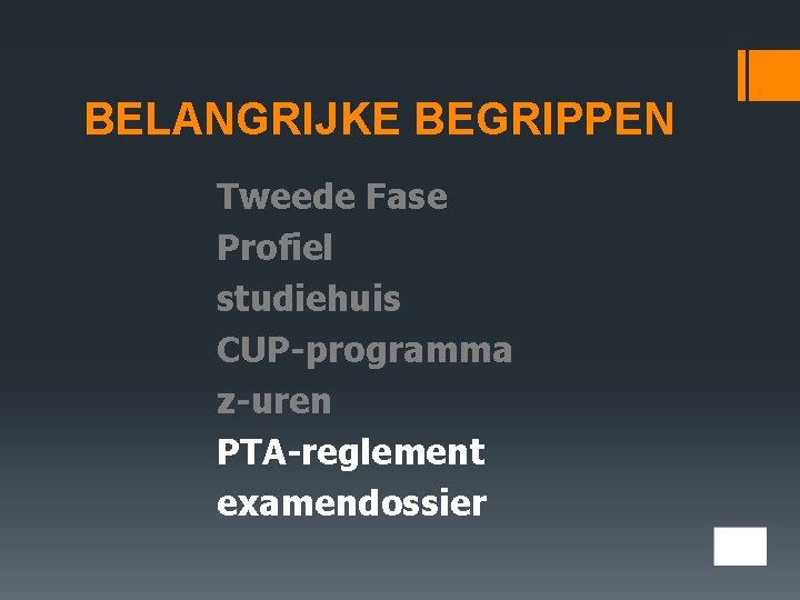 BELANGRIJKE BEGRIPPEN Tweede Fase Profiel studiehuis CUP-programma z-uren PTA-reglement examendossier 