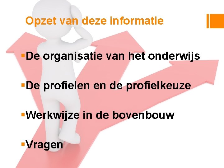 Opzet van deze informatie §De organisatie van het onderwijs §De profielen en de profielkeuze