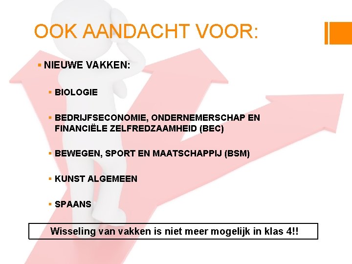 OOK AANDACHT VOOR: § NIEUWE VAKKEN: § BIOLOGIE § BEDRIJFSECONOMIE, ONDERNEMERSCHAP EN FINANCIËLE ZELFREDZAAMHEID