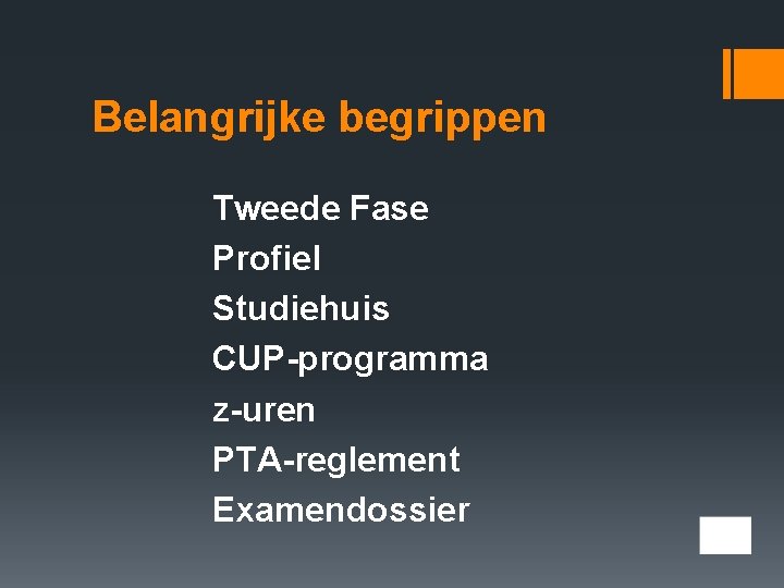 Belangrijke begrippen Tweede Fase Profiel Studiehuis CUP-programma z-uren PTA-reglement Examendossier 