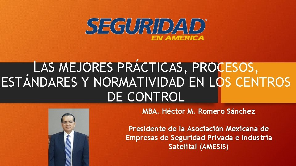 LAS MEJORES PRÁCTICAS, PROCESOS, ESTÁNDARES Y NORMATIVIDAD EN LOS CENTROS DE CONTROL MBA. Héctor