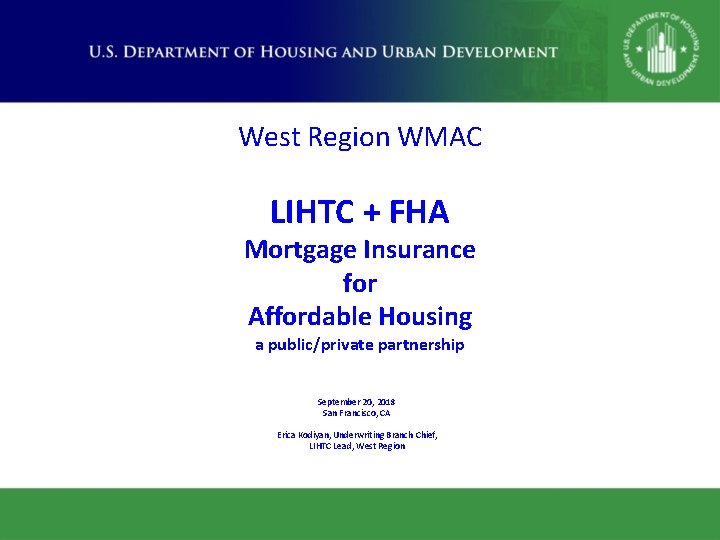 West Region WMAC LIHTC + FHA Mortgage Insurance for Affordable Housing a public/private partnership West Region WMAC LIHTC + FHA Mortgage Insurance for Affordable Housing a public/private partnership