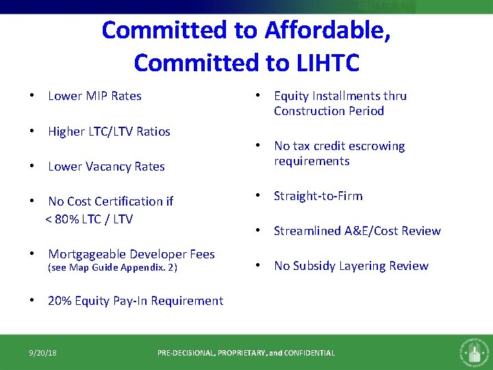 Committed to Affordable, Committed to LIHTC • Lower MIP Rates • Higher LTC/LTV Ratios Committed to Affordable, Committed to LIHTC • Lower MIP Rates • Higher LTC/LTV Ratios