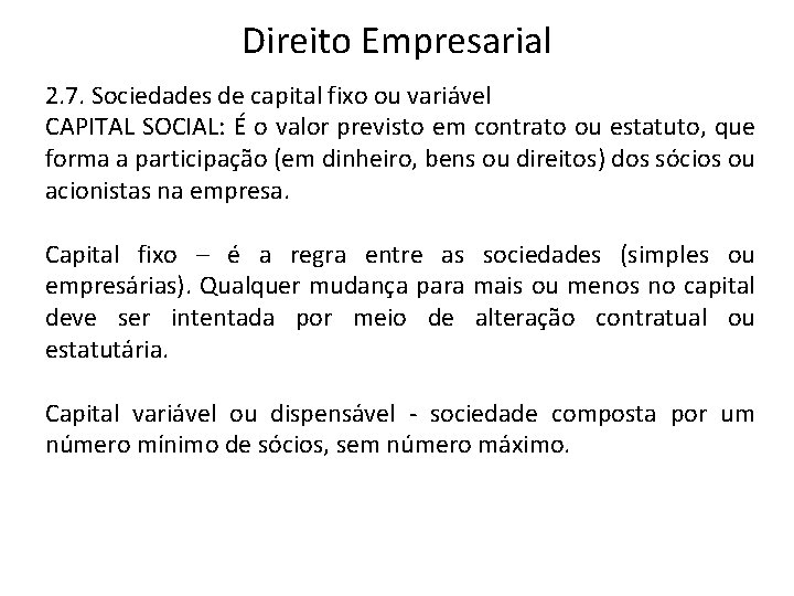 Direito Empresarial 2. 7. Sociedades de capital fixo ou variável CAPITAL SOCIAL: É o
