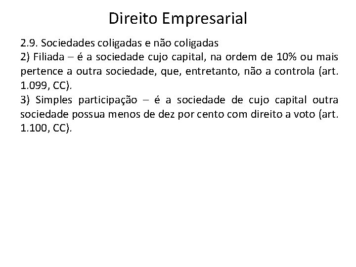 Direito Empresarial 2. 9. Sociedades coligadas e não coligadas 2) Filiada – é a