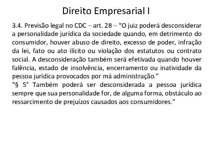 Direito Empresarial I 3. 4. Previsão legal no CDC – art. 28 – “O