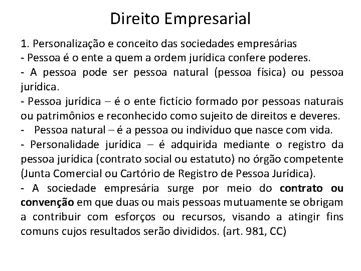 Direito Empresarial 1. Personalização e conceito das sociedades empresárias - Pessoa é o ente