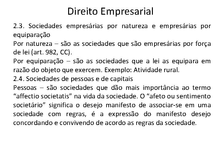 Direito Empresarial 2. 3. Sociedades empresárias por natureza e empresárias por equiparação Por natureza