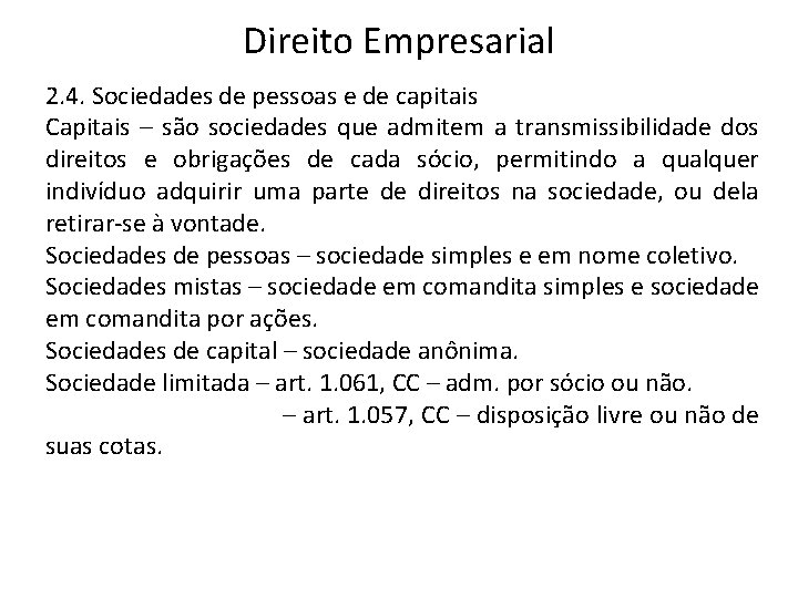 Direito Empresarial 2. 4. Sociedades de pessoas e de capitais Capitais – são sociedades