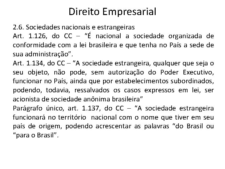 Direito Empresarial 2. 6. Sociedades nacionais e estrangeiras Art. 1. 126, do CC –