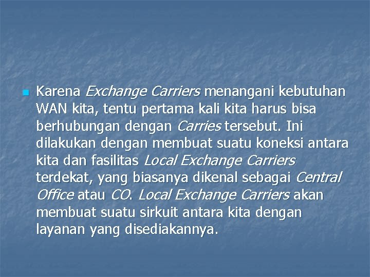 n Karena Exchange Carriers menangani kebutuhan WAN kita, tentu pertama kali kita harus bisa