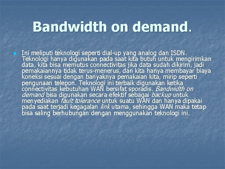 Bandwidth on demand. n Ini meliputi teknologi seperti dial-up yang analog dan ISDN. Teknologi