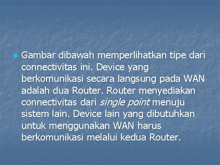 n Gambar dibawah memperlihatkan tipe dari connectivitas ini. Device yang berkomunikasi secara langsung pada