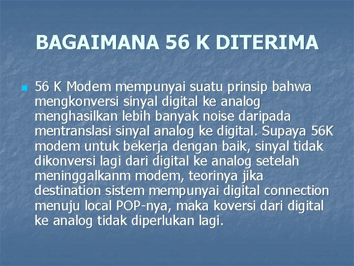 BAGAIMANA 56 K DITERIMA n 56 K Modem mempunyai suatu prinsip bahwa mengkonversi sinyal