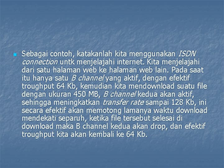 n Sebagai contoh, katakanlah kita menggunakan ISDN connection untk menjelajahi internet. Kita menjelajahi dari