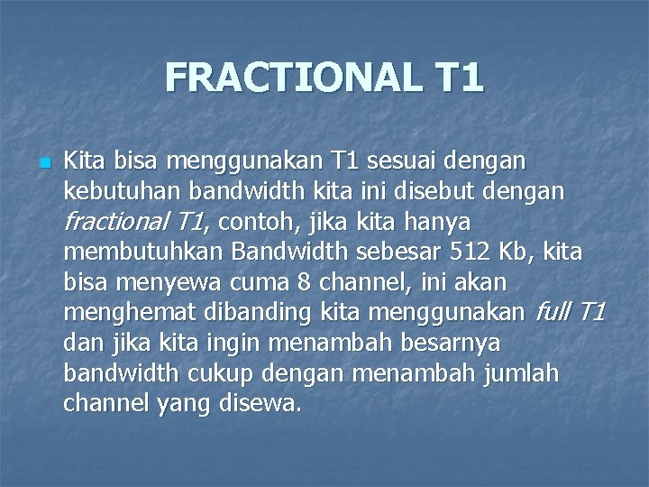 FRACTIONAL T 1 n Kita bisa menggunakan T 1 sesuai dengan kebutuhan bandwidth kita