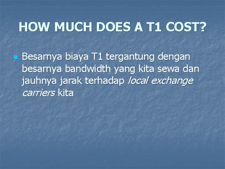 HOW MUCH DOES A T 1 COST? n Besarnya biaya T 1 tergantung dengan