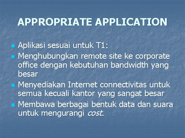 APPROPRIATE APPLICATION n n Aplikasi sesuai untuk T 1: Menghubungkan remote site ke corporate