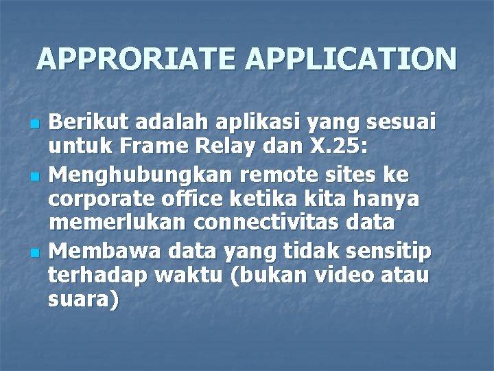 APPRORIATE APPLICATION n n n Berikut adalah aplikasi yang sesuai untuk Frame Relay dan