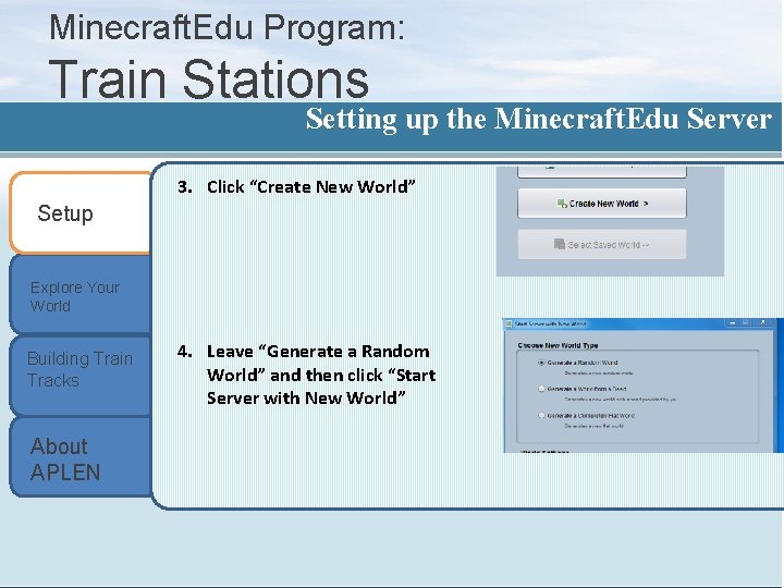 Minecraft. Edu Program: Train Stations Setting up the Minecraft. Edu Server 3. Click “Create