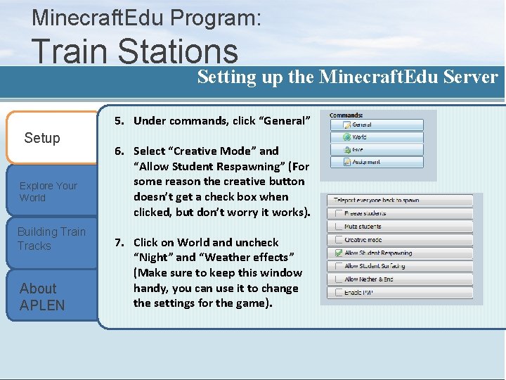 Minecraft. Edu Program: Train Stations Setting up the Minecraft. Edu Server 5. Under commands,