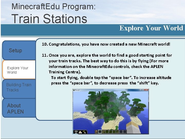Minecraft. Edu Program: Train Stations Explore Your World 10. Congratulations, you have now created