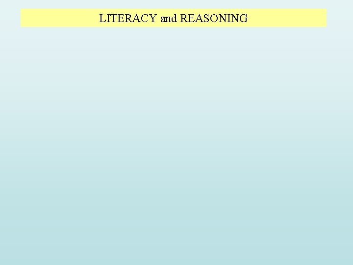 LITERACY and REASONING LITERACY and REASONING