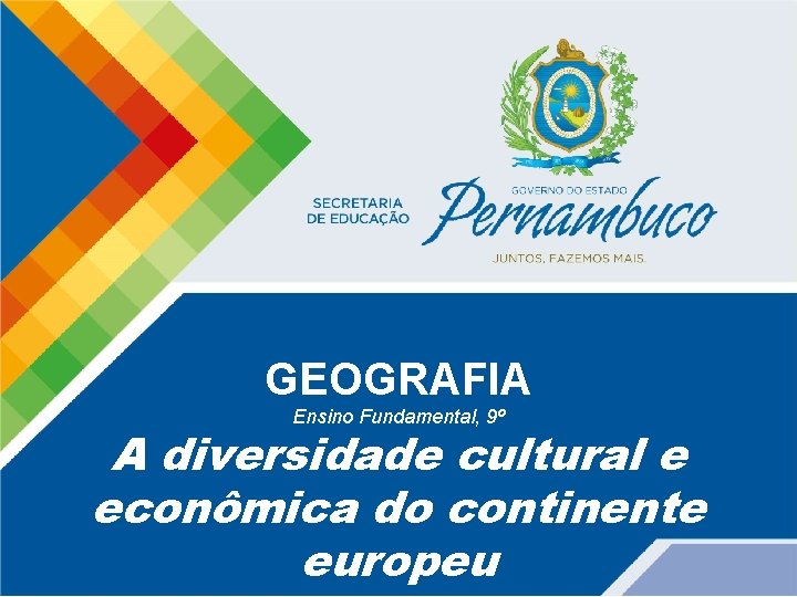 GEOGRAFIA Ensino Fundamental, 9º A diversidade cultural e econômica do continente europeu 