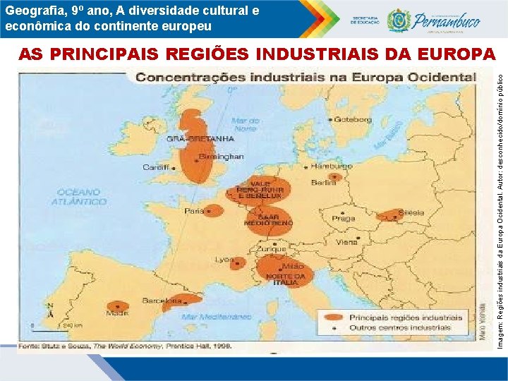 Geografia, 9º ano, A diversidade cultural e econômica do continente europeu Imagem: Regiões industriais