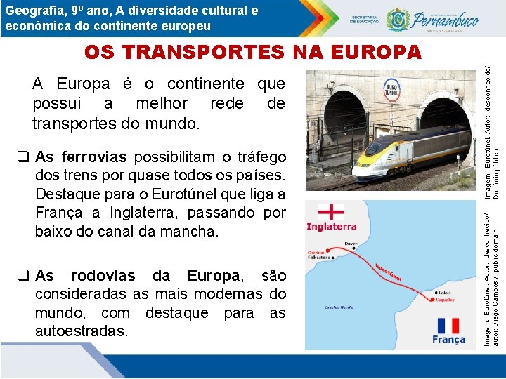 A Europa é o continente que possui a melhor rede de transportes do mundo.