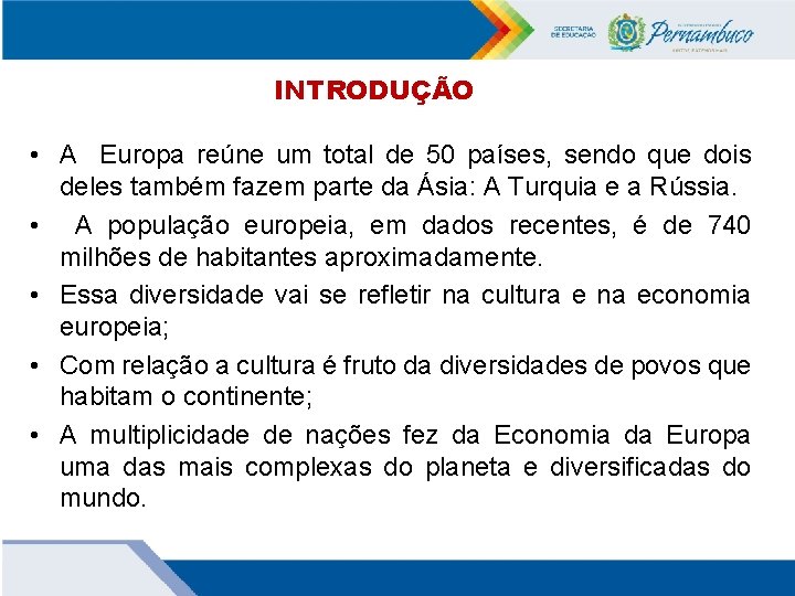 INTRODUÇÃO • A Europa reúne um total de 50 países, sendo que dois deles