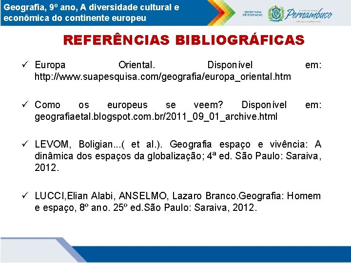 Geografia, 9º ano, A diversidade cultural e econômica do continente europeu REFERÊNCIAS BIBLIOGRÁFICAS ü