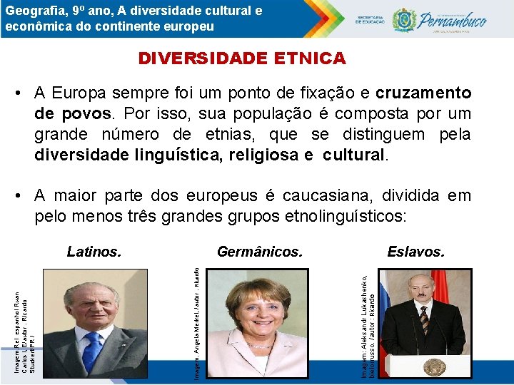 Geografia, 9º ano, A diversidade cultural e econômica do continente europeu DIVERSIDADE ETNICA •