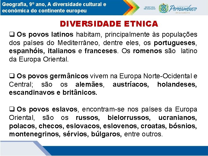Geografia, 9º ano, A diversidade cultural e econômica do continente europeu DIVERSIDADE ETNICA q Geografia, 9º ano, A diversidade cultural e econômica do continente europeu DIVERSIDADE ETNICA q