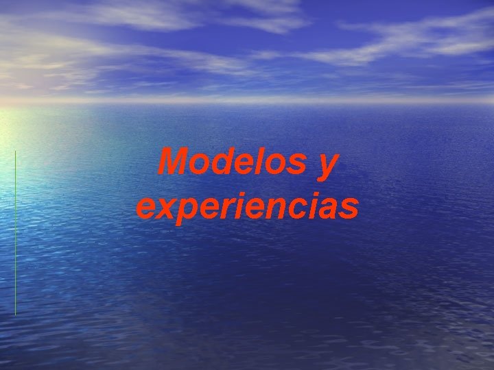 Modelos y experiencias 