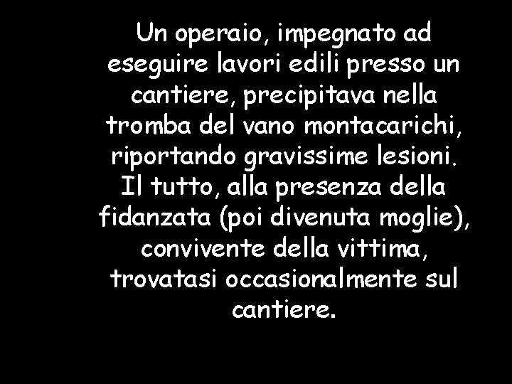 Un operaio, impegnato ad eseguire lavori edili presso un cantiere, precipitava nella tromba del