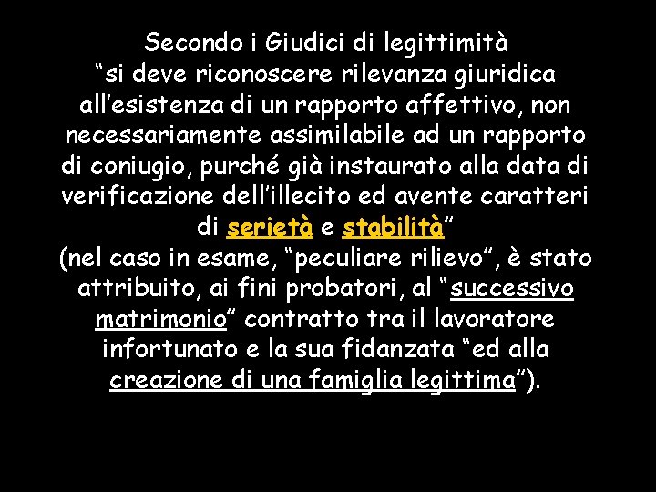 Secondo i Giudici di legittimità “si deve riconoscere rilevanza giuridica all’esistenza di un rapporto