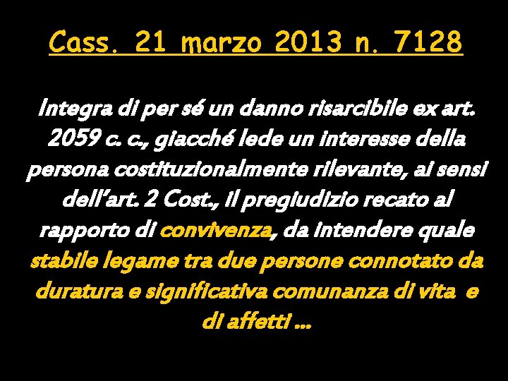 Cass. 21 marzo 2013 n. 7128 Integra di per sé un danno risarcibile ex