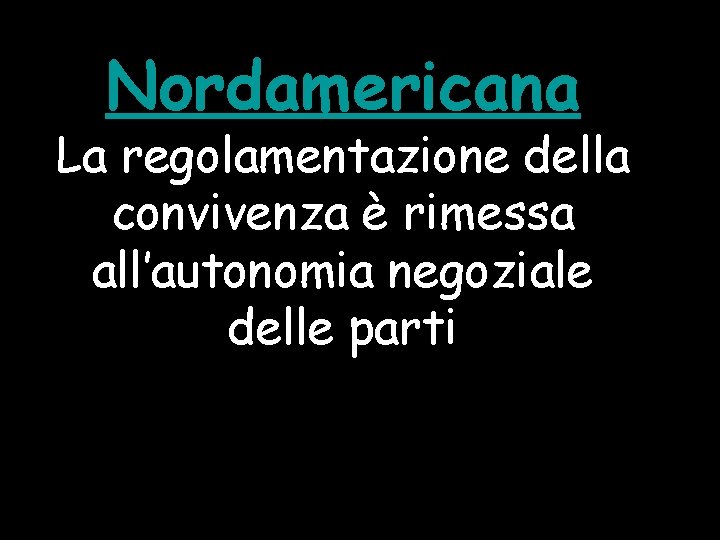 Nordamericana La regolamentazione della convivenza è rimessa all’autonomia negoziale delle parti 