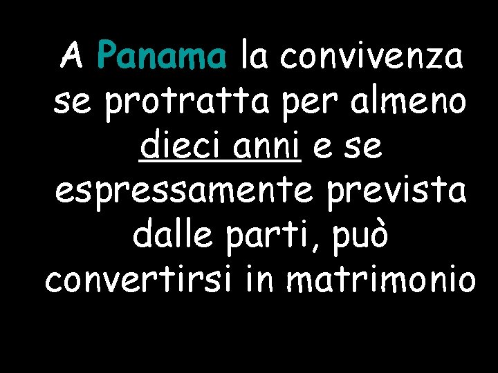 A Panama la convivenza se protratta per almeno dieci anni e se espressamente prevista