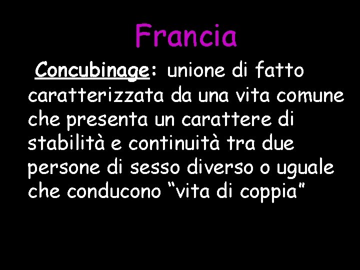 Francia Concubinage: unione di fatto caratterizzata da una vita comune che presenta un carattere