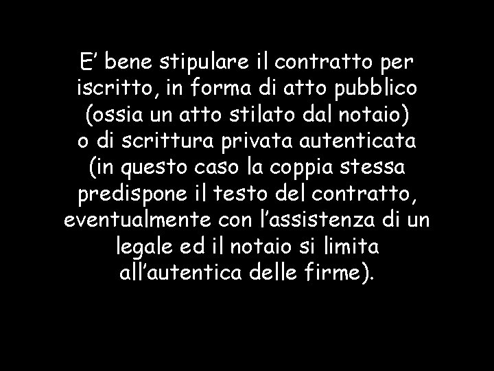 E’ bene stipulare il contratto per iscritto, in forma di atto pubblico (ossia un