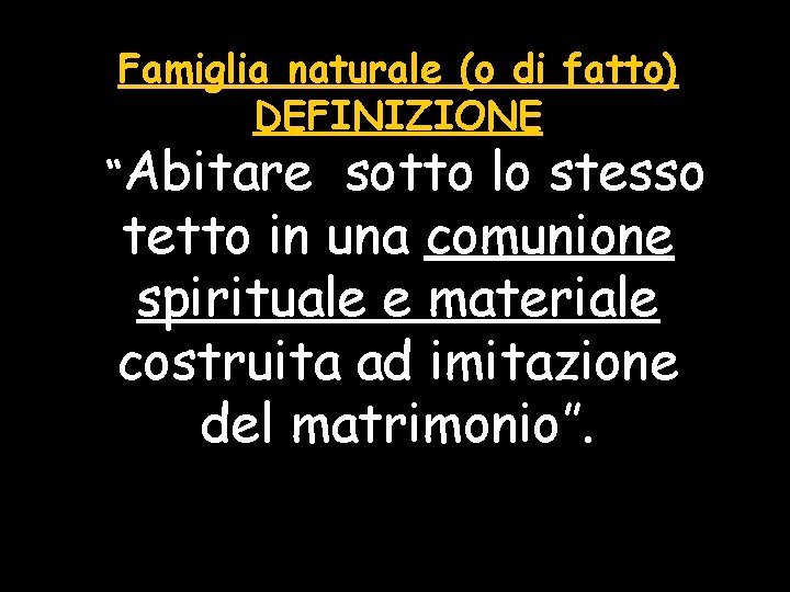 Famiglia naturale (o di fatto) DEFINIZIONE “Abitare sotto lo stesso tetto in una comunione